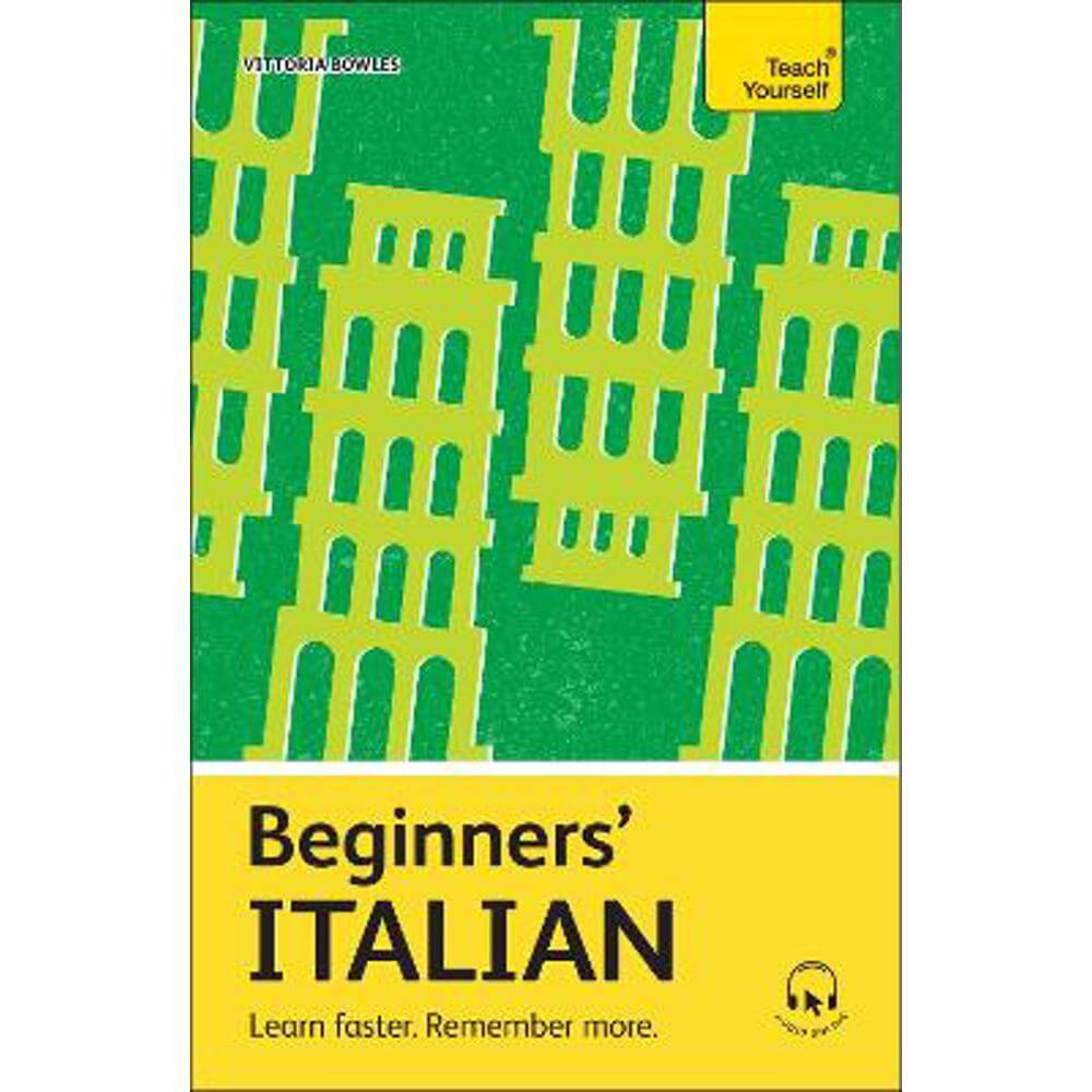 Beginners' Italian: Learn faster. Remember more. - Vittoria Bowles